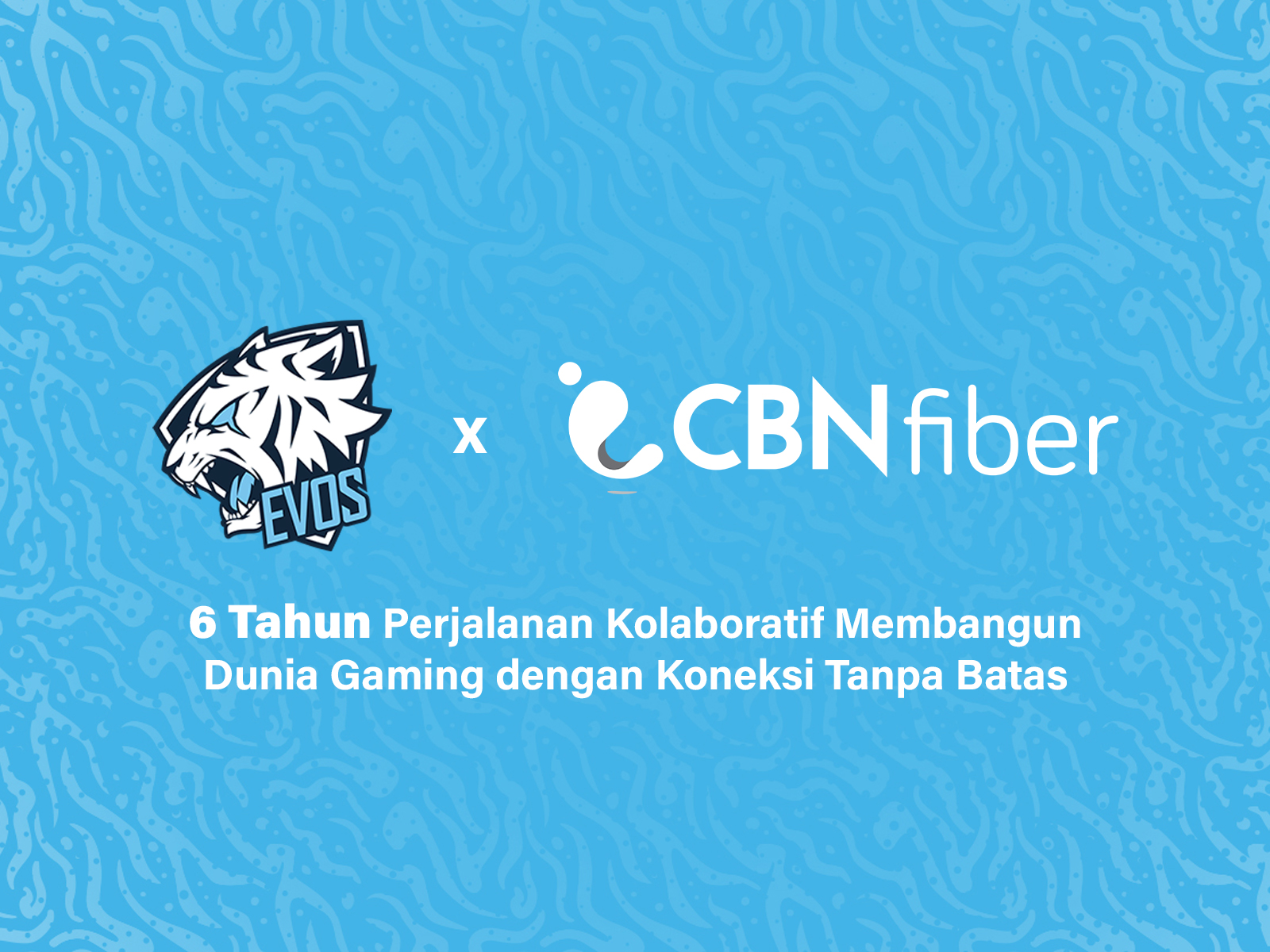 EVOS dan CBN Fiber: 6 Tahun Membangun Koneksi Tanpa Batas di Industri Esports Indonesia EVOS dan CBN Fiber: 6 Tahun Membangun Koneksi Tanpa Batas di Industri Esports Indonesia